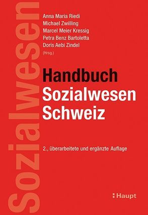 Handbuch Sozialwesen Schweiz von Aebi Zindel,  Doris, Benz Bartoletta,  Petra, Meier Kressig,  Marcel, Riedi,  Anna Maria, Zwilling,  Michael