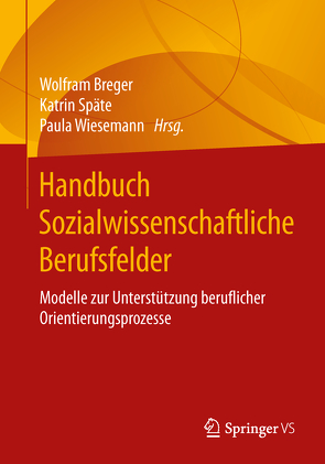Handbuch Sozialwissenschaftliche Berufsfelder von Breger,  Wolfram, Späte,  Katrin, Wiesemann,  Paula