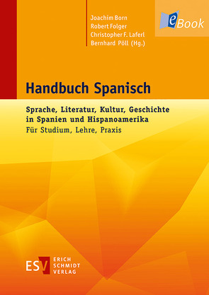 Handbuch Spanisch von Born,  Joachim, Folger,  Robert, Laferl,  Christopher F., Pöll,  Bernhard