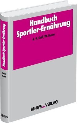 Handbuch Sportler-Ernährung von Geiß,  Kurt-Reiner, Hamm,  Prof. Dr. troph. Michael