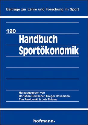 Handbuch Sportökonomik von Deutscher,  Christian, Hovemann,  Gregor, Pawlowski,  Tim, Thieme,  Lutz
