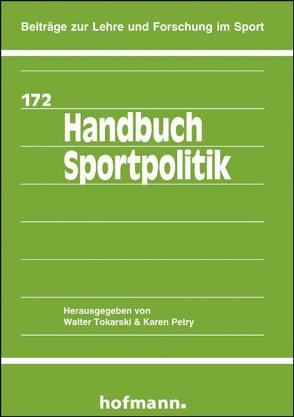 Handbuch Sportpolitik von Petry,  Karen, Tokarski,  Walter