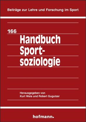 Handbuch Sportsoziologie von Gugutzer,  Robert, Weis,  Kurt
