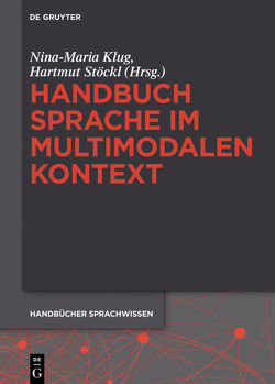 Handbuch Sprache im multimodalen Kontext von Klug,  Nina-Maria, Stöckl,  Hartmut