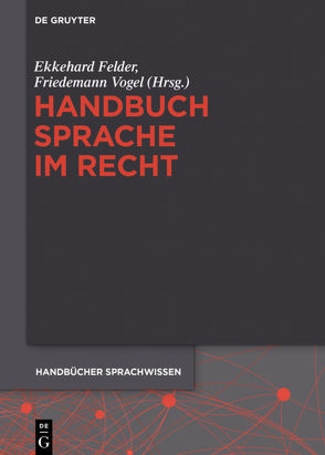 Handbuch Sprache im Recht von Felder,  Ekkehard, Vogel,  Friedemann