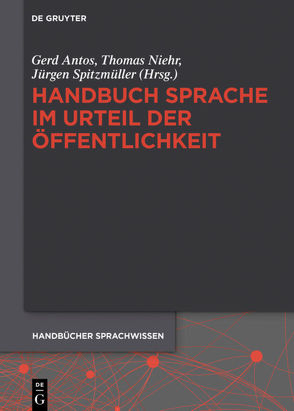 Handbuch Sprache im Urteil der Öffentlichkeit von Antos,  Gerd, Niehr,  Thomas, Spitzmüller,  Jürgen