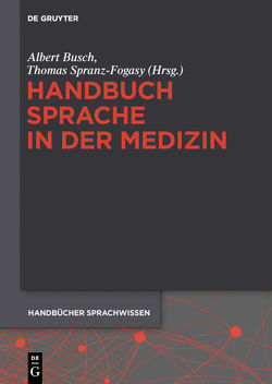 Handbuch Sprache in der Medizin von Busch,  Albert, Spranz-Fogasy,  Thomas