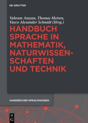 Handbuch Sprache in Mathematik, Naturwissenschaften und Technik von Atayan,  Vahram, Metten,  Thomas, Schmidt,  Vasco Alexander