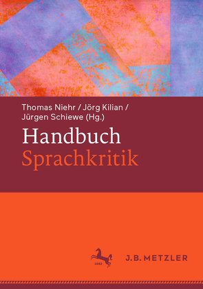 Handbuch Sprachkritik von Kilian,  Jörg, Niehr,  Thomas, Schiewe,  Jürgen