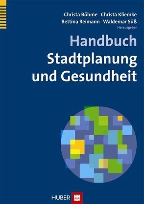 Handbuch Stadtplanung und Gesundheit von Böhme,  Christa, Kliemke,  Christa, Reimann,  Bettina, Süß,  Waldemar