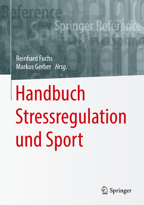 Handbuch Stressregulation und Sport von Fuchs,  Reinhard, Gerber,  Markus