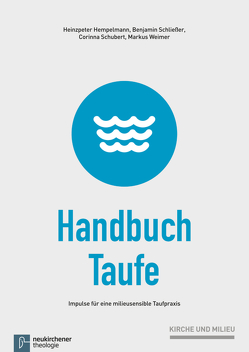 Handbuch Taufe von Heckel,  Ulrich, Hempelmann,  Heinzpeter, Kreplin,  Matthias, Schliesser,  Benjamin, Schubert,  Corinna, Weimer,  Markus