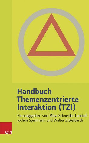 Handbuch Themenzentrierte Interaktion (TZI) von Schneider-Landolf,  Mina, Spielmann,  Jochen, Zitterbarth,  Walter