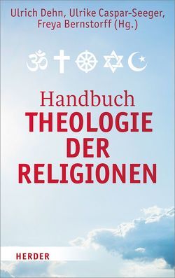 Handbuch Theologie der Religionen von Amirpur,  Katajun, Barth,  Karl, Bernhardt,  Reinhold, Bernstorff,  Freya, Caspar-Seeger,  Ulrike, D'Sa,  Francis X, Dehn,  Ulrich, Falaturi,  Abdoldjavad, Goshen-Gottstein,  Alon, Gross,  Rita M., Hick,  John, Khodr,  Georges, Knitter,  Paul F, Kraemer,  Hendrik, Küng,  Hans, Mall,  Ram A, Margull,  Hans Jochen, Panikkar,  Raimon, Pieris,  Aloysius, Rahner,  Karl, Schmidt-Leukel,  Perry, Stosch,  Klaus von, Swidler,  Leonard, Tillich,  Paul, Troeltsch,  Ernst