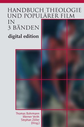 Handbuch Theologie und Populärer Film von Bohrmann,  Thomas, Veith,  Werner, Zöller,  Stephan