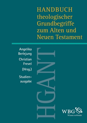 Handbuch theologischer Grundbegriffe zum Alten und Neuen Testament (HGANT) von Berlejung,  Angelika, Frevel,  Christian