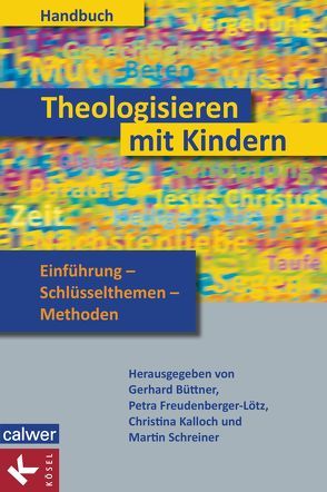 Handbuch Theologisieren mit Kindern von Büttner,  Gerhard, Freudenberger-Lötz,  Petra, Kalloch,  Christina, Schreiner,  Martin