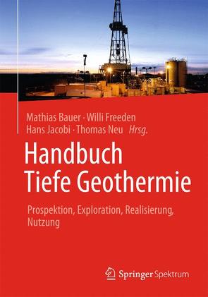 Handbuch Tiefe Geothermie von Bauer,  Mathias, Freeden,  Willi, Jacobi,  Hans, Neu,  Thomas
