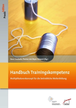 Handbuch Trainingskompetenz von Scarbath,  Horst, von Beyer-Stiepani,  Thomas