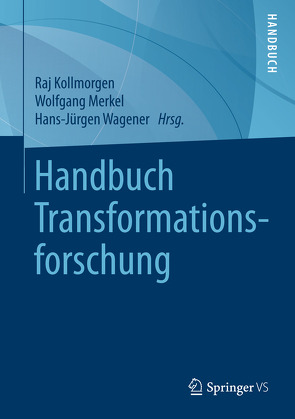 Handbuch Transformationsforschung von Kollmorgen,  Raj, Merkel,  Wolfgang, Wagener,  Hans-Jürgen
