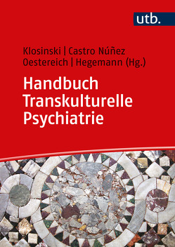 Handbuch Transkulturelle Psychiatrie von Castro Núñez,  Sandra, Hegemann,  Thomas, Klosinski,  Matthias, Oestereich,  Cornelia
