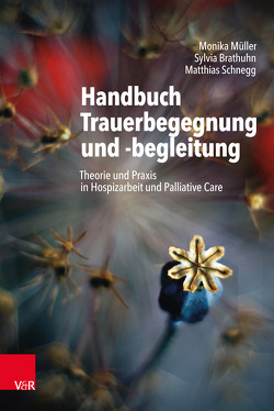 Handbuch Trauerbegegnung und -begleitung von Brathuhn,  Sylvia, Müller,  Monika, Schnegg,  Matthias