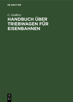 Handbuch über Triebwagen für Eisenbahnen von Guillery,  C.