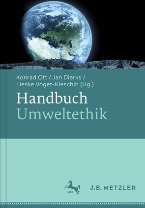 Handbuch Umweltethik von Dierks,  Jan, Ott,  Konrad, Voget-Kleschin,  Lieske