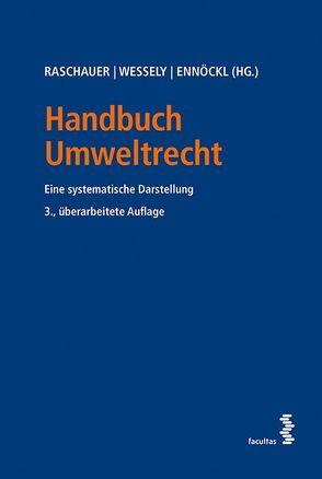 Handbuch Umweltrecht von Ennöckl,  Daniel, Raschauer,  Nicolas, Wessely,  Wolfgang