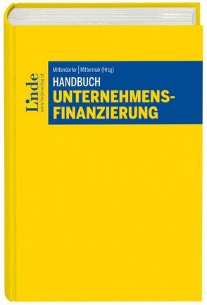 Handbuch Unternehmensfinanzierung von Chalupsky,  Ernst, Duursma,  Dieter, Ecker,  Fritz, Endfellner,  Clemens, Geirhofer,  Susanne, Gerstner,  Immanuel, Hadeyer,  Margot, Havlik,  Armin, Hüttner,  Alexander, Kretschmer,  Heidemarie, Leitner,  Lukas, Losbichler,  Heimo, Luegmair,  Christoph, Mittendorfer,  Franz, Mittermair,  Klaus, Pfandl,  Julia, Pfund,  Veronika, Pichler,  Oliver, Rebhan,  Elisabeth, Riegler,  Peter, Schmidsberger,  Gerald, Schröger,  Matthias, Schütz,  Wolfram, Seißl,  Gerald, Stelzmüller,  Gerold, Tobin,  Alexandra, Waniek,  Fritz