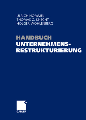 Handbuch Unternehmensrestrukturierung von Hommel,  Ulrich, Knecht,  Thomas, Wohlenberg,  Holger
