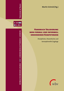 Handbuch Validierung non-formal und informell erworbener Kompetenzen von Schmid,  Martin