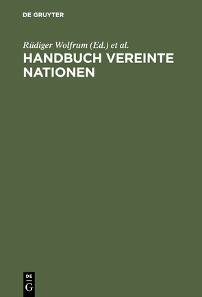 Handbuch Vereinte Nationen von Brückner,  Jens A., Deutsche Gesellschaft für die Vereinten Nationen / Forschungsstelle, Prill,  Norbert J., Wolfrum,  Rüdiger