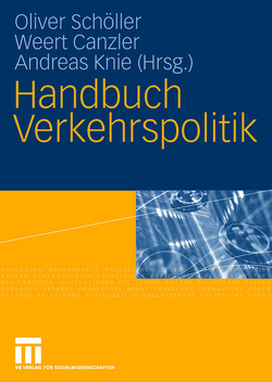 Handbuch Verkehrspolitik von Canzler,  Weert, Knie,  Andreas, Schöller,  Oliver