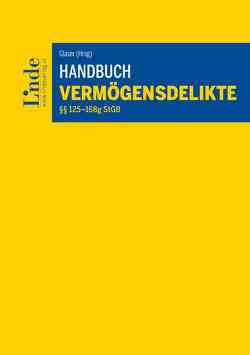 Handbuch Vermögensdelikte von Bauer-Raschhofer,  Raphaela, Glaser,  Severin, Kert,  Robert, Madl,  Patrick, Schroeder,  Julia