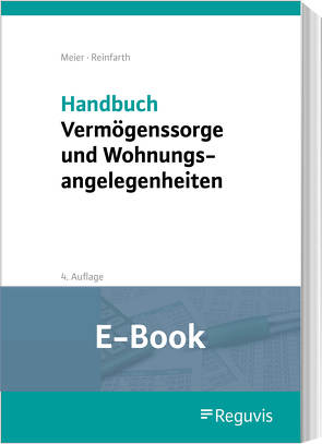 Handbuch Vermögenssorge und Wohnungsangelegenheiten (E-Book) von Meier,  Sybille M., Reinfarth,  Alexandra