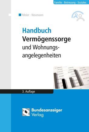 Handbuch Vermögenssorge und Wohnungsangelegenheiten (3. Auflage) von Meier,  Sybille M., Reinfarth,  Alexandra