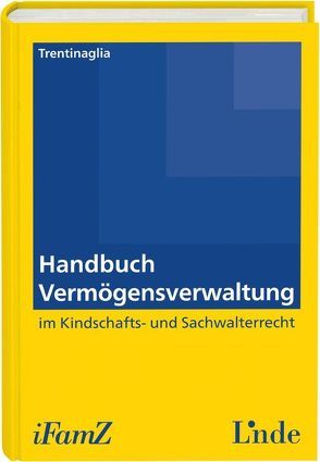 Handbuch Vermögensverwaltung im Kindschafts- und Sachwalterrecht von Trentinaglia,  Derya