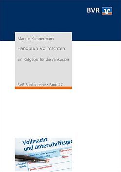 Handbuch Vollmachten von BVR - Bundesverband der Deutschen Volksbanken und Raiffeisenbanken, Kampermann,  Markus
