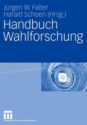 Handbuch Wahlforschung von Falter,  Jürgen W., Schoen,  Harald