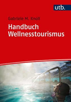 Handbuch Wellnesstourismus von Knoll,  Gabriele M