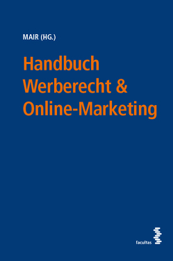 Handbuch Werberecht & Online-Marketing von Mair,  Gerald