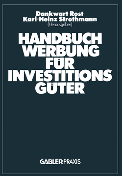 Handbuch Werbung für Investitionsgüter von Rost,  Dankwart, Strothmann,  Karl-Heinz