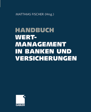 Handbuch Wertmanagement in Banken und Versicherungen von Fischer,  Matthias