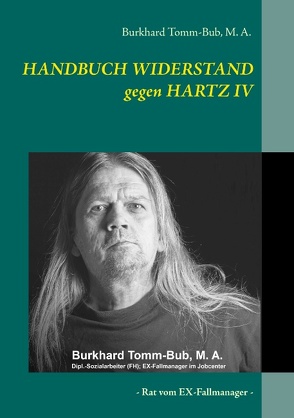 HANDBUCH WIDERSTAND gegen HARTZ IV von Tomm-Bub,  Burkhard