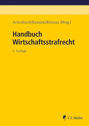 Handbuch Wirtschaftsstrafrecht von Achenbach,  Hans, Beckemper,  Katharina, Bernsmann,  Klaus, Bülte,  Jens, Dannecker,  Gerhard, Ebert-Weidenfeller,  Andreas, Erdmann,  Joachim, Gercke,  Björn, Heghmanns,  Michael, Hellmann,  Uwe, Herzog,  Felix, Himmelreich,  Thomas, Hüls,  Silke, Joecks,  Wolfgang, Junck,  Robert, Kaul,  Günther, Kirch-Heim,  Claudio LL.M. Harvard, Kölbel,  Ralf, Kuhlen,  Lothar, Lindemann,  Michael, Mosbacher,  Andreas, Nentwig,  Malte, Nordemann,  Axel, Ransiek,  Andreas, Retemeyer,  Alexander, Rönnau,  Thomas, Salvenmoser,  Steffen, Schreier,  Heiko, Schroeder,  Christian, Schwab,  Florian, Trüg,  Gerson, Wattenberg,  Andreas, Wegner,  Kilian, Zieschang,  Frank