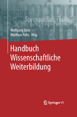 Handbuch Wissenschaftliche Weiterbildung von Jütte,  Wolfgang, Rohs,  Matthias