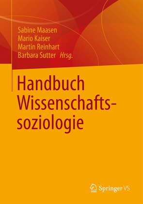 Handbuch Wissenschaftssoziologie von Kaiser,  Mario, Maasen,  Sabine, Reinhart,  Martin, Sutter,  Barbara