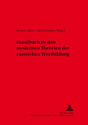 Handbuch zu den modernen Theorien der russischen Wortbildung von Jelitte,  Herbert, Schindler,  Nina