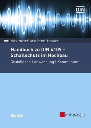 Handbuch zu DIN 4109 – Schallschutz im Hochbau – Buch mit E-Book von Fischer,  Heinz-Martin, Schneider,  Martin